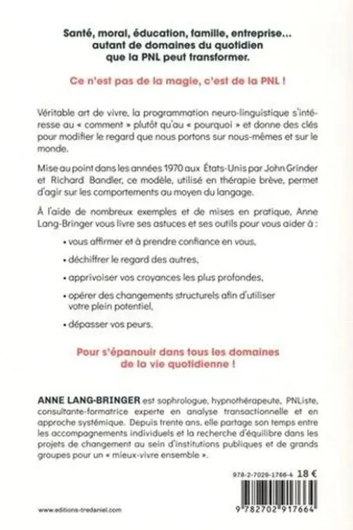 Pratiques et bienfaits de la PNL. Transformer sa vie quotidienne... pour transformer sa vie !, Anne Lang-Bringer