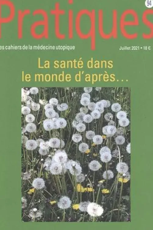 Pratiques (Les cahiers de la médecine utopique) N° 94, juillet 2021 : La santé dans le monde d'après..., Anne Perraut Soliveres