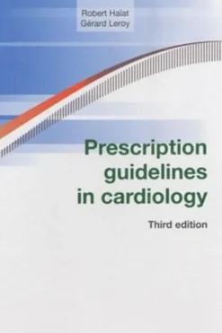 Prescription guidelines in cardiology. 3e édition, Robert Haïat