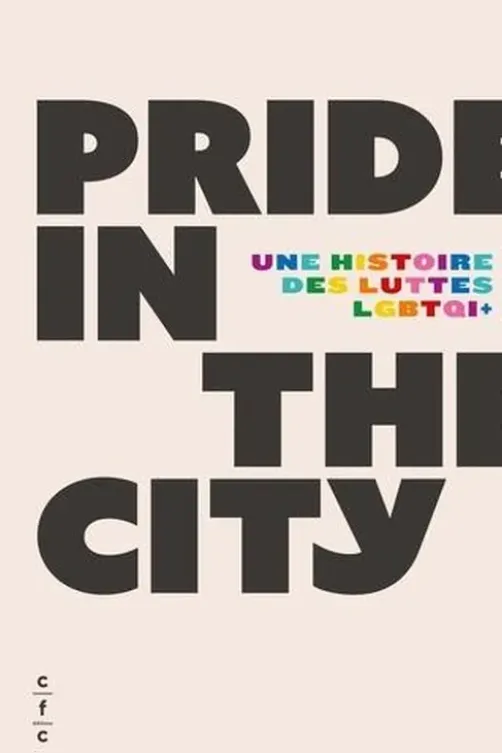 Pride in the city. Une histoire des luttes LGBTQI+, Gonzague Pluvinage