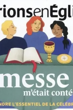 Prions en Eglise Hors-série : Si la messe m'était contée... Comprendre l'essentiel de la célébration, Michel Wackenheim