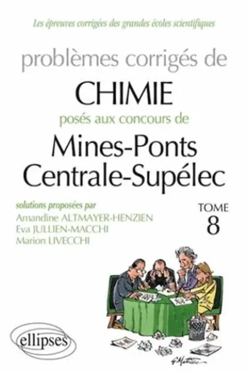 Problèmes corrigés de chimie posés aux concours Mines-Ponts Centrale-Supélec 2009 à 2011. Tome 8, Amandine Altmayer-Henzien