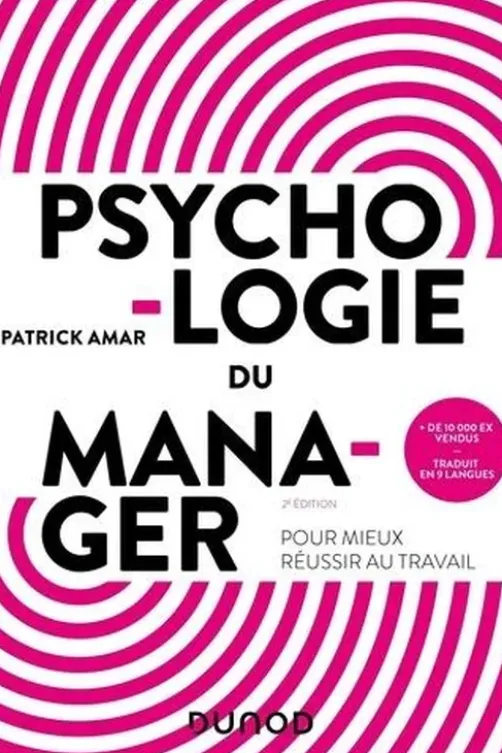 Psychologie du manager. Pour mieux réussir au travail, 2e édition, Patrick Amar