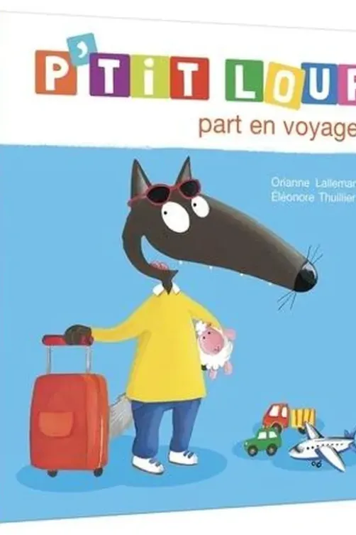 P'tit Loup : P'tit Loup part en voyage, Orianne Lallemand