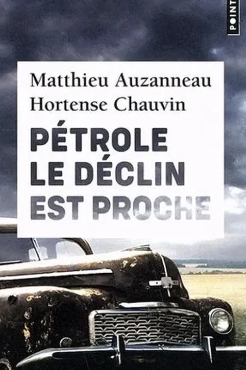 Pétrole. Le déclin est proche, Matthieu Auzanneau