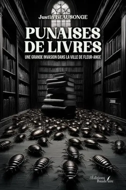 Punaises de livres. Une grande invasion dans la ville de Fleur-Ange, Justin Beausonge