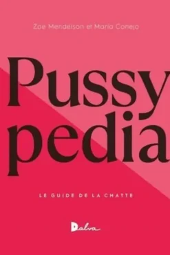 Pussypedia. Le guide de la chatte, Zoe Mendelson