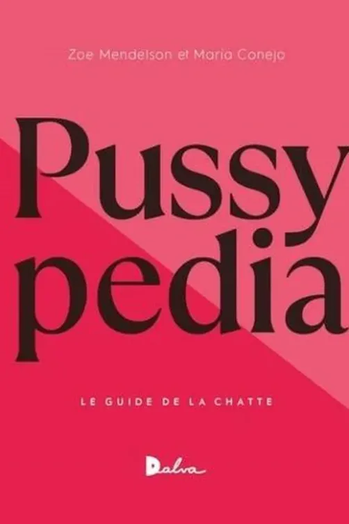 Pussypedia. Le guide de la chatte, Zoe Mendelson