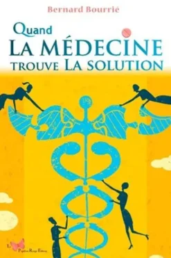 Quand la médecine trouve la solution, Bernard Bourrié