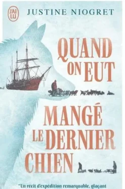 Quand on eut mangé le dernier chien, Justine Niogret