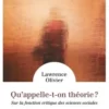 Qu'appelle-t-on théorie ? Sur la fonction critique des sciences sociales, Lawrence Olivier
