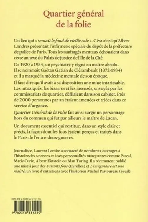 Quartier général de la folie. Quand le docteur Clérambault, maître de Lacan, triait les insensés, Laurent Lemire