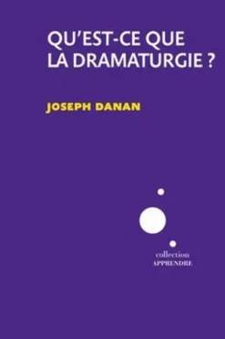 Qu'est-ce que la dramaturgie ?, Joseph Danan