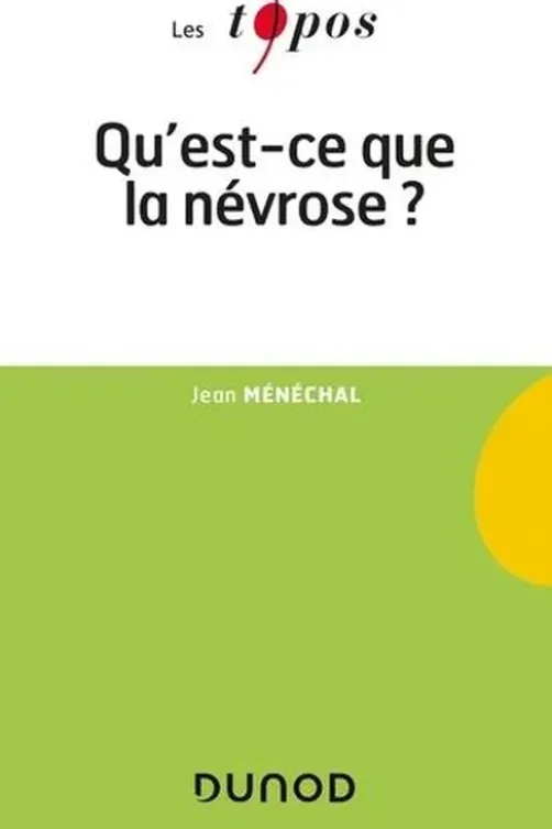 Qu'est-ce que la névrose ?, Jean Ménéchal