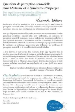 Questions de perception sensorielle dans l'autisme et le syndrome d'Asperger. Des expériences sensorielles différentes, des mondes perceptifs différents, 2e édition, Olga Bogdashina