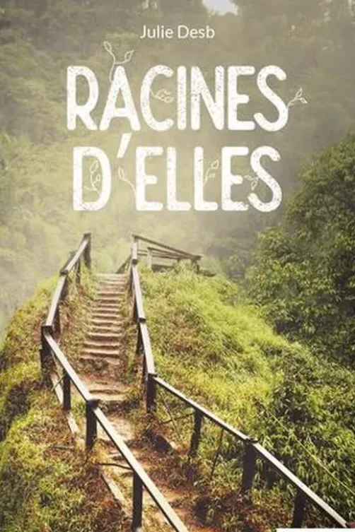 Racines d'elles, Julie Desb