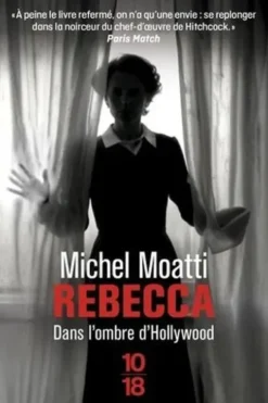 Rebecca. Dans l'ombre d'Hollywood, Michel Moatti