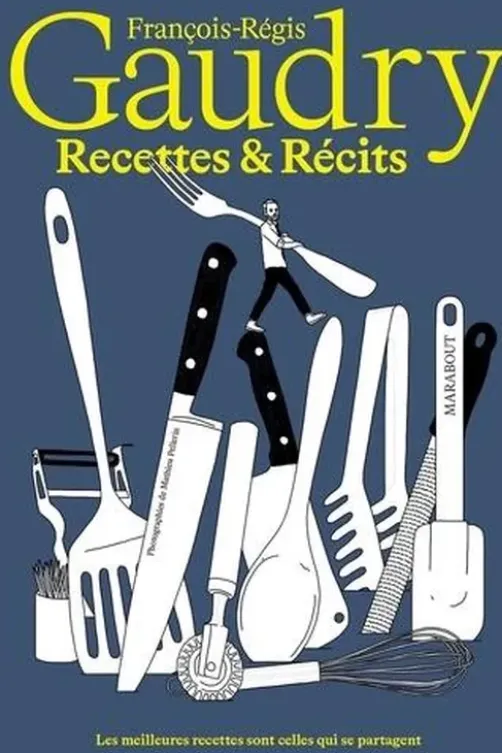 Recettes & récit, François-Régis Gaudry