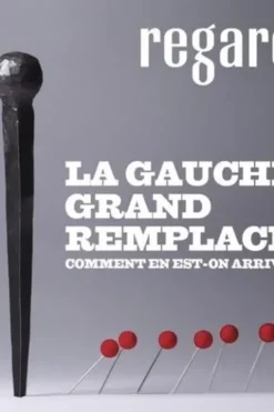 Regards N° 56, hiver 2021 : La gauche grand-remplacée, chronique d’une capitulation, Pierre Jacquemain