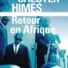 Retour en Afrique. Une enquête d'Ed Cercueil et Fossoyeur, Chester Himes