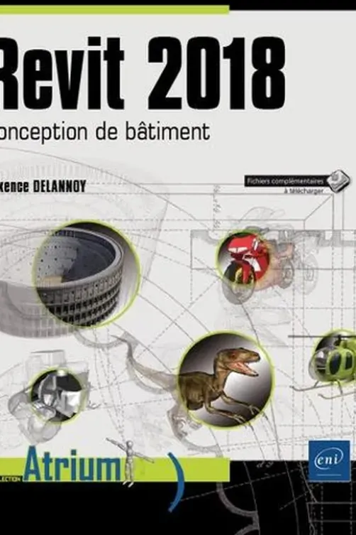 Revit. Conception de bâtiment, Edition 2018, Maxence Delannoy