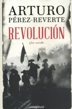 Revolucion. Edition en espagnol, Arturo Pérez-Reverte