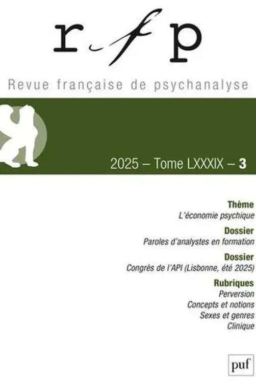 Revue Française de Psychanalyse Tome 89 N° 3, septembre 2025 : L'économie phychique, PUF
