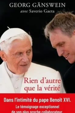 Rien d'autre que la vérité. Ma vie aux côtés de Benoît XVI, Georg Gänswein