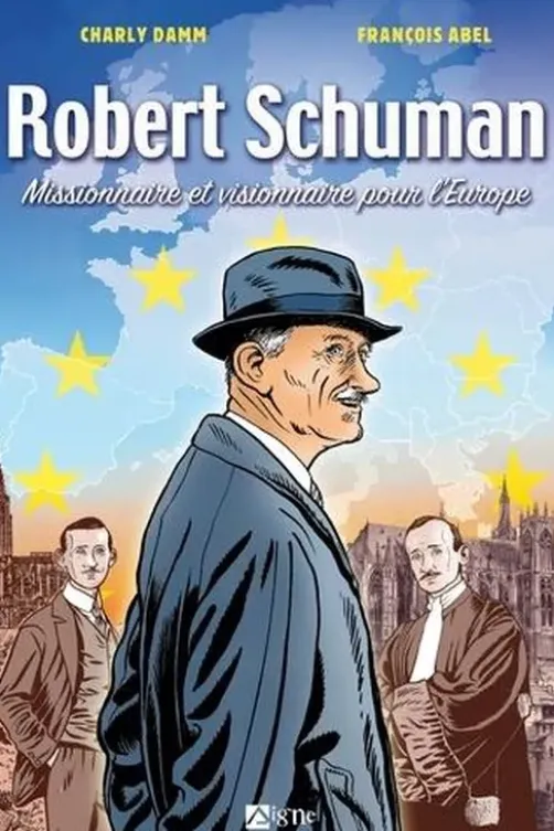 Robert Schuman. Missionnaire et visionnaire pour l'Europe, Charly Damm