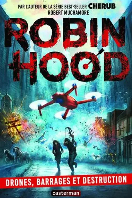 Robin Hood Tome 4 : Drones, barrages et destruction, Robert Muchamore