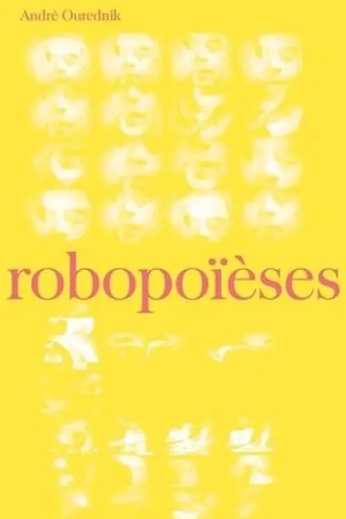 Robopoïèses. Les intelligences artificielles de la nature, André Ourednik