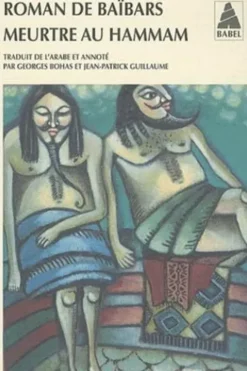 Roman de Baïbars Tome 6 : Meurtre au hammam, Georges Bohas