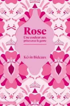 Rose. Une couleur aux prises avec le genre, Kévin Bideaux