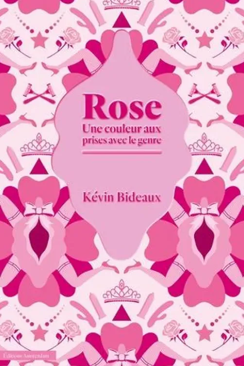 Rose. Une couleur aux prises avec le genre, Kévin Bideaux