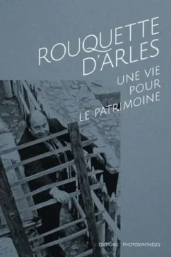Rouquette d'Arles. Une vie pour le patrimoine, Marco Zappone