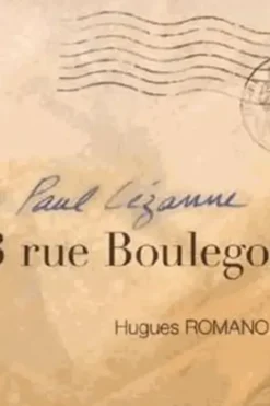 23 rue Boulegon. Pour Paul Cézanne, Hugues Romano