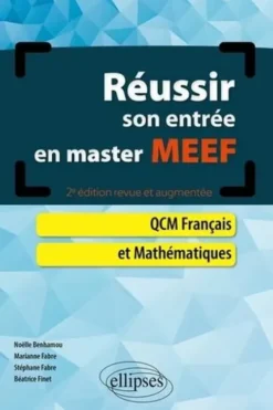 Réussir son entrée en Master MEEF. QCM Français et Mathématiques, 2e édition revue et augmentée, Noëlle Benhamou