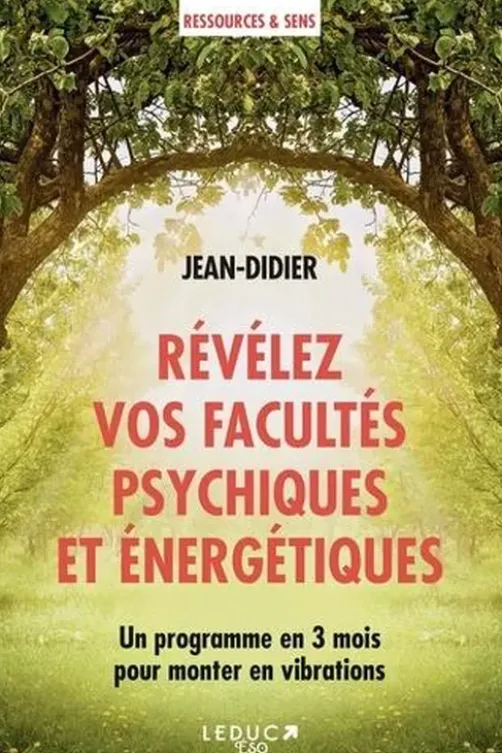 Révélez vos facultés psychiques et énergétiques. Un programme en 3 mois pour monter en vibrations, Jean Didier