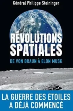 Révolutions spatiales. De Von Braun à Elon Musk, Philippe Steininger