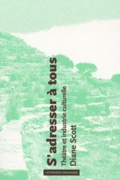 S'adresser à tous. Théâtre et industrie culturelle, Diane Scott