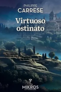 Saga Belonore Tome 1 : Virtuoso ostinato. (Le virtuose obstiné), Philippe Carrese