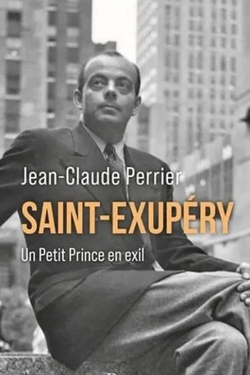 Saint-Exupéry. Un Petit Prince en exil. Les années américaines (1940-1943), Jean-Claude Perrier