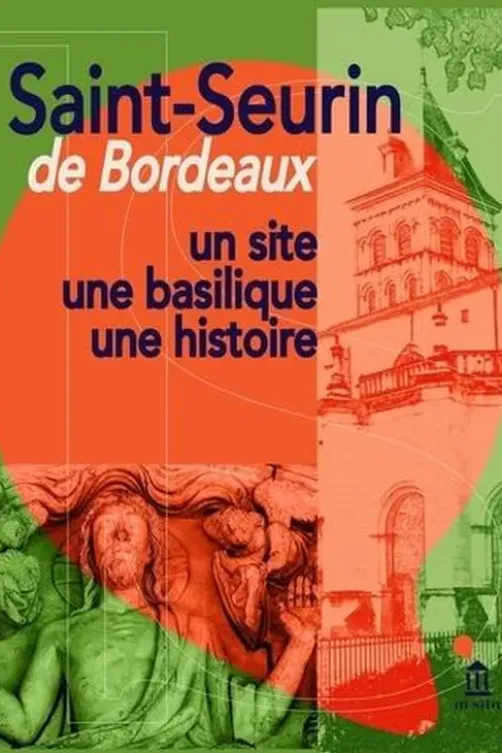 Saint-Seurin de Bordeaux. Un site, une basilique, une histoire, Anne Michel