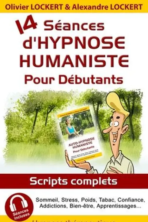 14 séances d'hypnose humaniste pour débutants. Scripts complets et séances incluses, Olivier Lockert