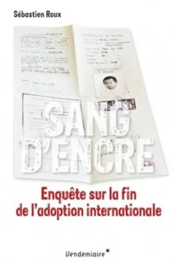 Sang d'encre. Enquête sur la fin de l'adoption internationale, Sébastien Roux