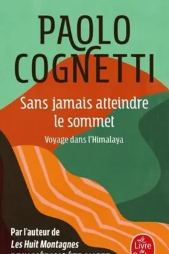 Sans jamais atteindre le sommet. Voyage dans l'Himalaya, Paolo Cognetti