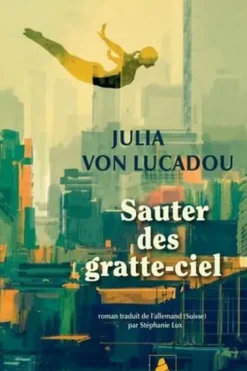 Sauter des gratte-ciel, Julia von Lucadou