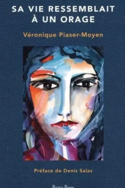 Sa vie ressemblait à un orage, Véronique Piaser-Moyen