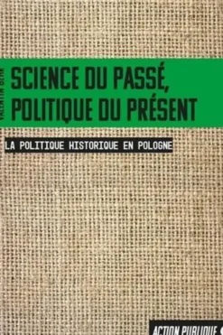 Science du passé, politique du présent. La politique historique en Pologne, Valentin Behr
