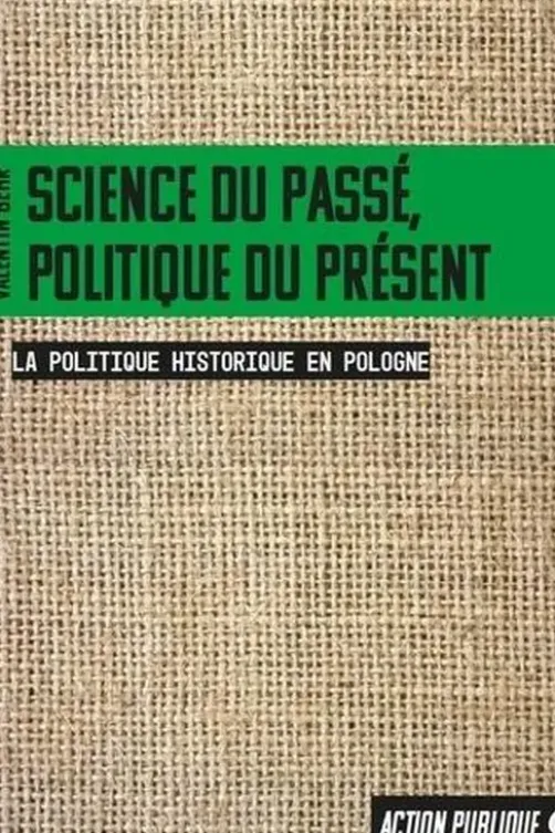 Science du passé, politique du présent. La politique historique en Pologne, Valentin Behr